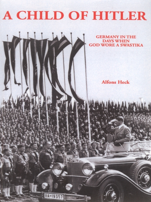 Title details for Child of Hitler by Alfons Heck - Available